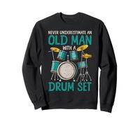 Never Underestimate An Old Man With A Drum Set Drummers Dad Sweatshirt