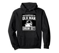 Never Underestimate An Old Man With A Drum Set Pullover Hoodie