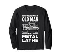 Never Underestimate an Old Man with A Metal Lathe Long Sleeve T-Shirt