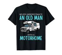 Never Underestimate An Old Man With A Motorhome - Funny T-Shirt