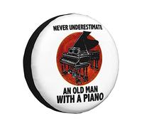Never Underestimate an Old Man with A Piano Funny Tire Cover Universal Protector for Truck, SUV, Trailer, Camper, Rv, 15 inch