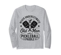 Never Underestimate An Old Man With A Pickleball Paddle Long Sleeve T-Shirt