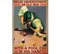 Never Underestimate an Old Man with A Pool Cue in His Hand Billiards Aluminum Signs Funny Tin Sign Metal Art Poster Gift Home Cafe Bar Wall Decor Room Door Accessories 8"x12"