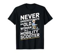 Never Underestimate An Old Woman On A Mobility Scooter Cool T-Shirt