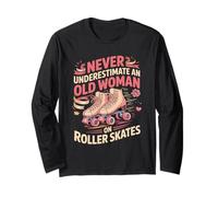 Never Underestimate an Old Woman On Roller Sk Roller Skating Long Sleeve T-Shirt