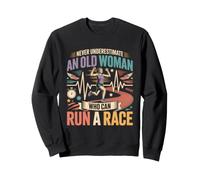 Never Underestimate An Old Woman Who Can Run A Race Sweatshirt