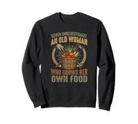 Never Underestimate an Old Woman Who Grows Her Own Food Sweatshirt