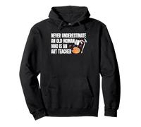 Never Underestimate An Old Woman Who Is An Art Teacher Pullover Hoodie
