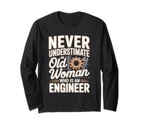 Never Underestimate an Old Woman Who is an Engineer Long Sleeve T-Shirt