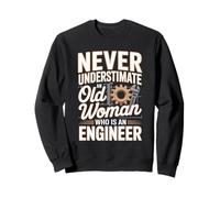 Never Underestimate An Old Woman Who Is An Engineer Sweatshirt