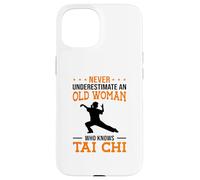 Never Underestimate An Old Woman Who Knows Tai Chi Fight Case for iPhone 15