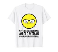 Never Underestimate an Old Woman Who Plays Racquetball T-Shirt
