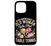 Never Underestimate An Old Woman Who Plays Table Tennis Case for iPhone 13 Pro Max