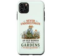 Never Underestimate an Old Woman Who Still Gardens in Her 70 Case for iPhone 11 Pro Max