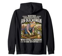 Never Underestimate an Old Woman Who Still Gardens in Her 70 Zip Hoodie