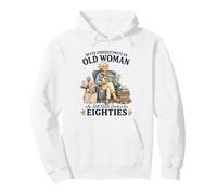 Never Underestimate an Old Woman Who Still Reads Books in 80 Pullover Hoodie