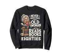 Never Underestimate an Old Woman Who Still Reads Books in 80 Sweatshirt