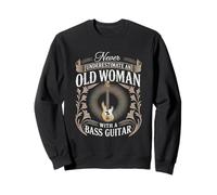 Never Underestimate An Old Woman With A Bass Guitar Sweatshirt
