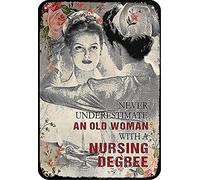 Never Underestimate an Old Woman with a Nursing Degree Funny Metal Novelty Sign Metal Retro Wall Decor for Home,Street,Gate,Bars,Restaurants,Cafes,Store Pubs Sign Gift 20 x 30 CM Metal Sign