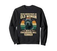 Never Underestimate an Old Woman With a Staffordshire Bull Sweatshirt