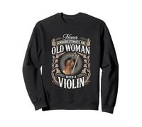Never Underestimate An Old Woman With A Violin Classical Sweatshirt