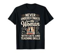 Never Underestimate an Old Woman with Cats Teaching Skills T-Shirt