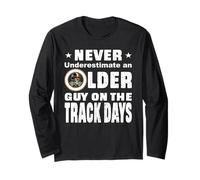 Never Underestimate an Older Guy ON The Track Days Racing Long Sleeve T-Shirt