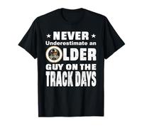 Never Underestimate an Older Guy ON The Track Days Racing T-Shirt