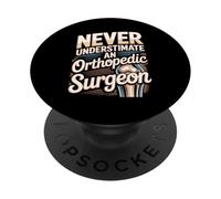 Never Underestimate An Orthopedic Surgeon Quote PopSockets Adhesive PopGrip