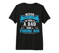 Never Underestimate Dad with A Fishing Premium T-Shirt