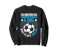 Never Underestimate Female Soccer Player Sweatshirt