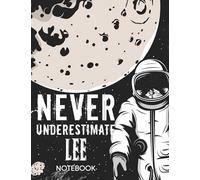 Never Underestimate Lee Notebook: Astronaut Notebook Birthday Gift For Boys, Men With Personalized Name With Awesome Space Cover Design, 8.5x11 in ,110 Lined Pages.