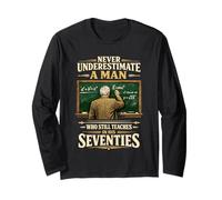 Never Underestimate Man Who Still Teaches in His Seventies Long Sleeve T-Shirt