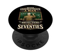 Never Underestimate Man Who Still Teaches in His Seventies PopSockets Adhesive PopGrip