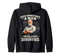 Never Underestimate Man Who Still Teaches in His Seventies Zip Hoodie