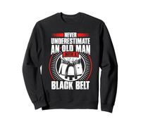 Never Underestimate Old Man Black Belt Martial Arts Sweatshirt