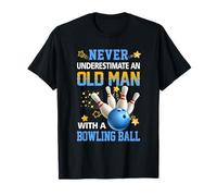 Never Underestimate Old Man Bowling Ball Bowler Ten Pin T-Shirt