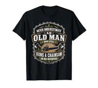 Never Underestimate Old Man Chainsaw in His Seventies T-Shirt