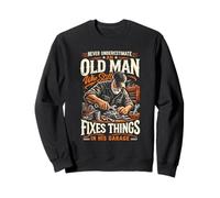 Never Underestimate Old Man Fixes Things In His Garage Sweatshirt