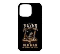 Never Underestimate Old Man Hands That Build Woodworker Case for iPhone 15 Pro Max