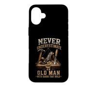 Never Underestimate Old Man Hands That Build Woodworker Case for iPhone 16 Plus