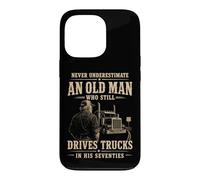 Never Underestimate Old Man Still Drives Trucks In Seventies Case for iPhone 13 Pro