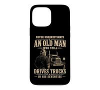 Never Underestimate Old Man Still Drives Trucks In Seventies Case for iPhone 13 Pro Max