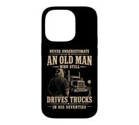 Never Underestimate Old Man Still Drives Trucks In Seventies Case for iPhone 14 Pro