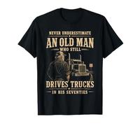 Never Underestimate Old Man Still Drives Trucks in Seventies T-Shirt