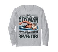 Never Underestimate Old Man Who Still Swims in His Seventies Long Sleeve T-Shirt