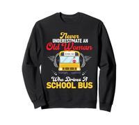 Never Underestimate Old Woman Bus Driver Sweatshirt