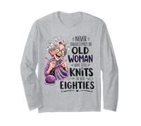 Never Underestimate Old Woman Still Knits in Her Eighties Long Sleeve T-Shirt