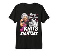 Never Underestimate Old Woman Still Knits in Her Eighties Premium T-Shirt