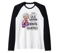 Never Underestimate Old Woman Still Knits in Her Eighties Raglan Baseball Tee